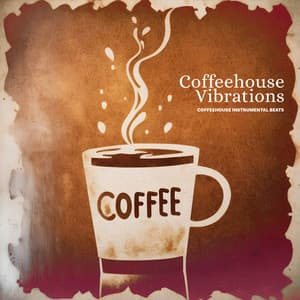 Coffeehouse Vibrations - Coffeehouse Instrumental Beats