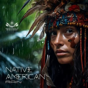 Native American Rain: Nature Sounds for Yoga, Meditation, Spa, Focus and Concentration - Native American Music Consort