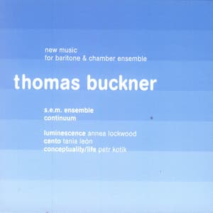 New Music for Baritone & Chamber Ensemble - Thomas Buckner