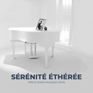 Sérénité Éthérée: Musique de Piano pour Dormir - Triste piano musique oasis