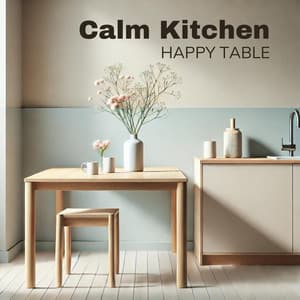Calm Kitchen, Happy Table: Creating Tranquil Dinners with Jazz - Amazing Jazz Music Collection