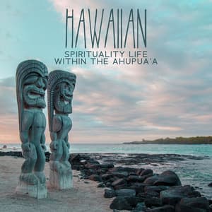 Hawaiian Spirituality Life Within the Ahupua'a - Soothing Music Academy
