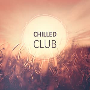 Chilled Club – Summer Ibiza Lounge, Chill Out Mix, Relaxing Music, Deep Relaxation, Beach Music, Summer Relax - The Cocktail Lounge Players