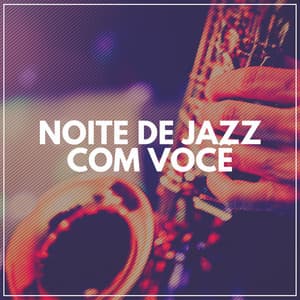 Noite de Jazz Com Você - Musica Jazz Instrumental