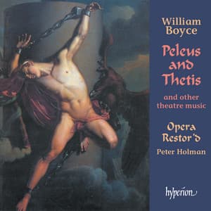 Boyce: Peleus and Thetis & Other Theatre Music - William Boyce
