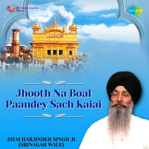 Jhooth Na Boal Paandey Sach Kaiai - Bhai Harjinder Singh Ji Srinagarwale