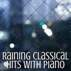 Raining Classical Hits with Piano - Calm Water Sounds
