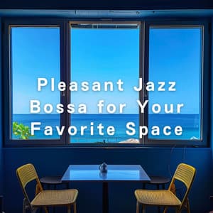 Pleasant Jazz Bossa for Your Favorite Space - Hugo Focus