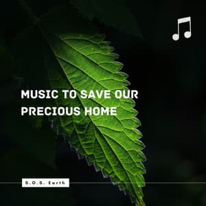 S.O.S. Earth: Music to Save Our Precious Home - Nature Getaway