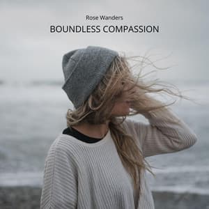 Boundless Compassion - Rose Wanders