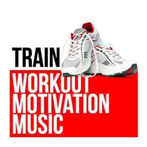 Train: Workout Motivation Music - Training Motivation Music