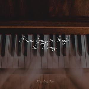 Piano Songs to Right the Wrongs - Yoga Piano Music