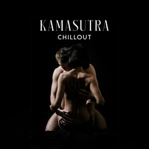 Kamasutra Chillout: Buddha's Lounge and Tantric Transformation - Sensual Kamasutra Zone