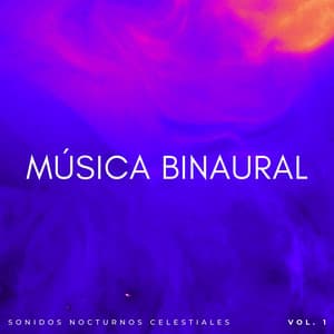 Música Binaural: Sonidos Nocturnos Celestiales Vol. 1 - Ritmos binaurales Tonos para dormir
