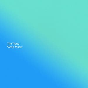 The Tides Sleep Music - Sounds Of The Sea