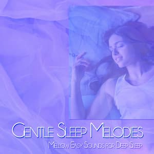Gentle Sleep Melodies: Mellow Easy Sounds for Deep Sleep - Spa Music Relaxation