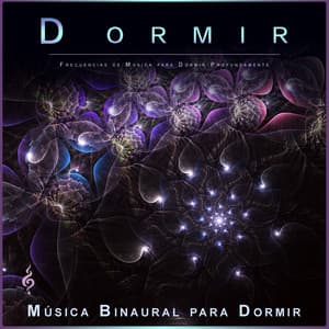 Dormir: Frecuencias de Música para Dormir Profundamente - Música Binaural para Dormir