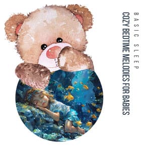 Cozy Bedtime Melodies for Babies - Basic Sleep