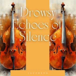 Drowsy Echoes of Silence: Smooth Jazz in Every Breath - Jazzberg