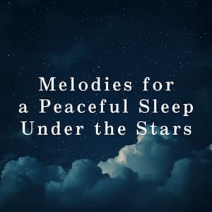 Melodies for a Peaceful Sleep Under the Stars - Relax α Wave