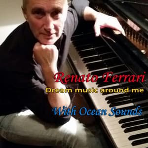 Dream Music Around Me with Ocean Sounds - Renato Ferrari