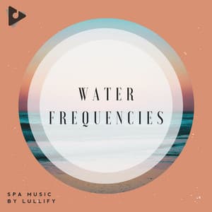 Water Frequencies - Spa Music by Lullify