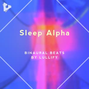 Sleep Alpha - Binaural Beats by Lullify