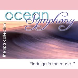 Ocean Symphony: Relaxation and Healing Music - The Spa Collection