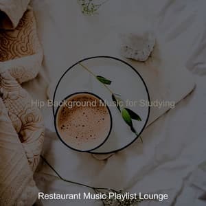 Hip Background Music for Studying - Restaurant Music Playlist Lounge