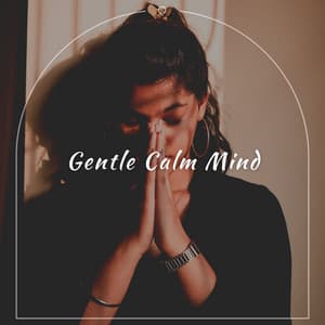 Gentle Calm Mind - Amazing Spa Music