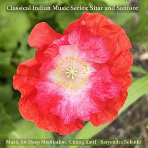 Classical Indian Music Series: Sitar and Santoor - Music for Deep Meditation