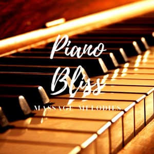 Piano Bliss: Massage Melodies - Mellow Melodies