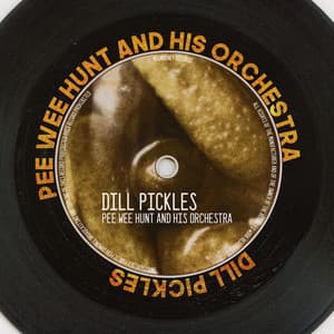 Dill Pickles - Pee Wee Hunt