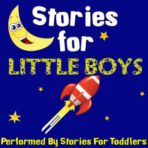 Stories For Little Boys - Stories For Toddlers