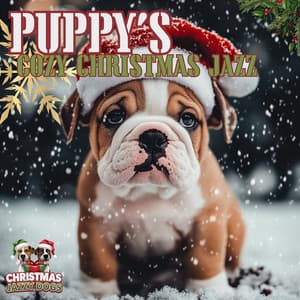 Puppy’s Cozy Christmas Jazz - Christmas Jazzy Dogs