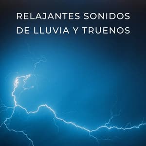 Relajantes Sonidos De Lluvia Y Truenos - Tormentas eléctricas