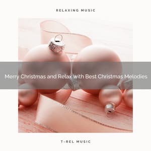 Merry Christmas and Relax with Best Christmas Melodies - Christmas White Noise