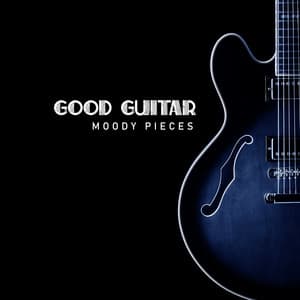 Good Guitar Moody Pieces - Best Guitar Music