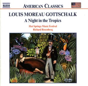Gottschalk: Night in the Tropics  / Celebre Tarantelle / Berceuse - Louis Moreau Gottschalk