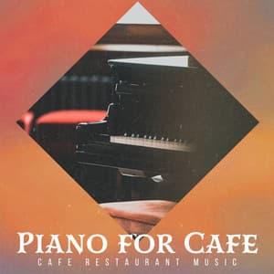 Piano for Cafe - Cafe Restaurant Music