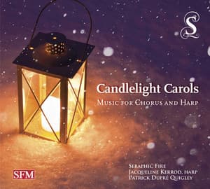 Candlelight Carols: Music for Chorus & Harp - Seraphic Fire