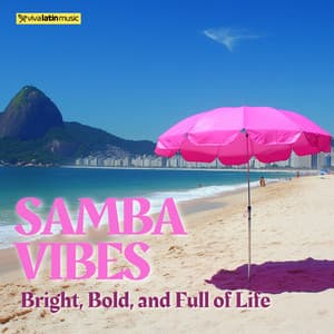 Samba Vibes: Bright, Bold, and Full of Life - Viva Latin Music