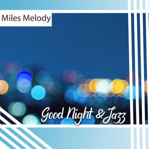 Good Night & Jazz - Miles Melody