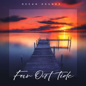 Far Out Tide - Ocean Sounds