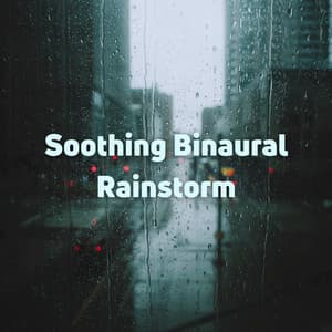 Soothing Binaural Rainstorm - Binaural Shapers
