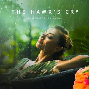 The Hawk's Cry - Rainforest Spa Music