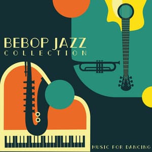 Bebop Jazz Collection - Music for Dancing & Crazy Night with Friends - Dancing Jazz Project