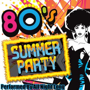 80's Summer Party - All Night Long