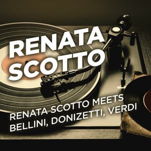 Renata Scotto Meets Bellini, Donizetti, Verdi - Renata Scotto