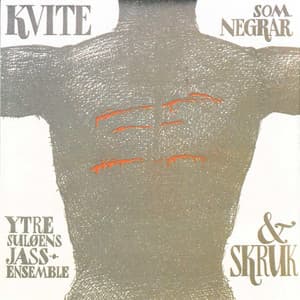 Kvite Som Negrar (M/Ytre Suløens Jazzensemble - Skruk